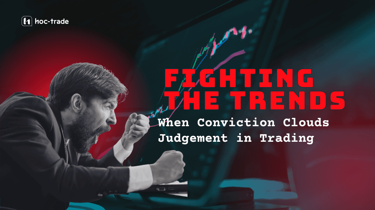 Why Traders Fight Market Trends: The Conviction Trap